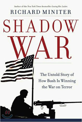 Shadow War: The Untold Story of How Bush Is Winning the War on Terror