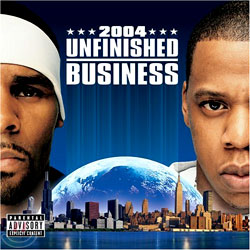 Jay-Z &amp; R.Kelly - Unfinished Business