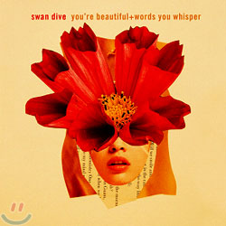 Swan Dive - You&#39;re Beautiful + Words You Whisper