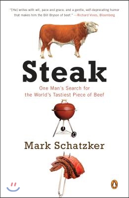 Steak: One Man&#39;s Search for the World&#39;s Tastiest Piece of Beef