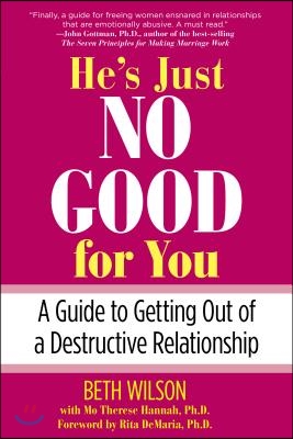 He&#39;s Just No Good for You: A Guide to Getting Out of a Destructive Relationship