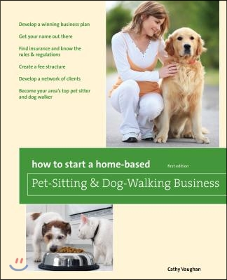 How to Start a Home-Based Pet-Sitting and Dog-Walking Business