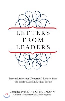 Letters from Leaders: Personal Advice For Tomorrow's Leaders From The World's Most Influential People