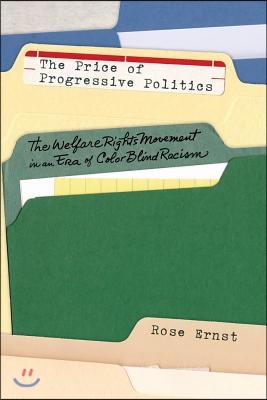 The Price of Progressive Politics: The Welfare Rights Movement in an Era of Colorblind Racism