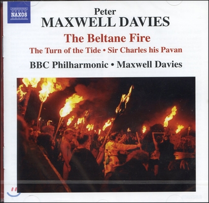 맥스웰 데이비스: 벨테인 축제의 불, 조수의 변화 (Maxwell Davies: The Beltane Fire, The Turn of the Tide &amp; Sir Charles His Pavan)