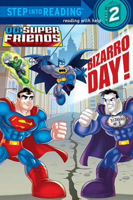 Step into Reading 2 : DC Super Friends : Bizarro Day!