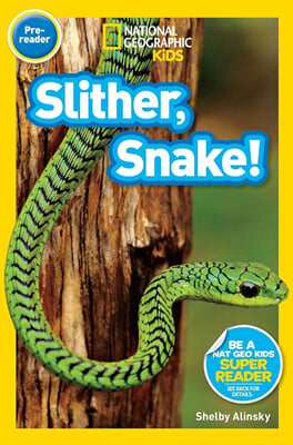 National Geographic Kids Readers Pre-Level : Slither, Snake! 