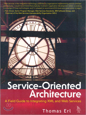 Service-Oriented Architecture: A Field Guide to Integrating XML and Web Services