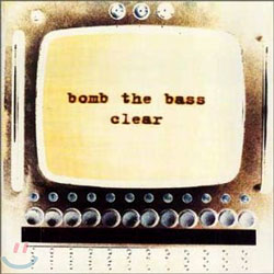 Bomb The Bass - Clear