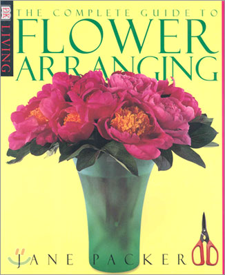 DK Living : The Complete Guide to Flower Arranging