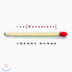 Notorious Cherry Bombs - Notorious Cherry Bombs