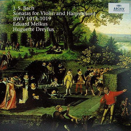 Bach : Sonata for Violin and Harpsichord BWV1014-1019 : Eduard MelkusㆍHeguette Dreyfus