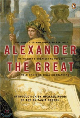 Alexander the Great: The Brief Life and Towering Exploits of History&#39;s Greatest Conqueror