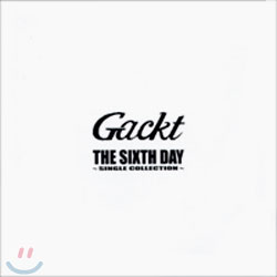 Gackt - The Sixth Day ~Single Collection~