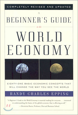 A Beginner&#39;s Guide to the World Economy: Eighty-One Basic Economic Concepts That Will Change the Way You See the World