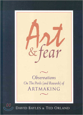 Art &amp; Fear: Observations on the Perils (and Rewards) of Artmaking