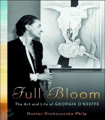 Full Bloom: The Art and Life of Georgia O&#39;Keeffe