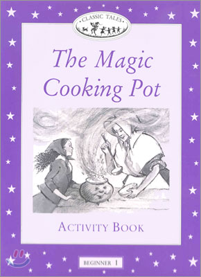 Classic Tales Beginner Level 1 : The Magic Cooking Pot :Activity Book