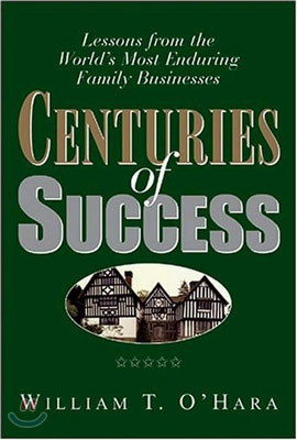 Centuries of Success: Lessons from the World's Most Enduring Family Businesses