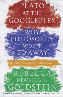 Plato at the Googleplex: Why Philosophy Won&#39;t Go Away