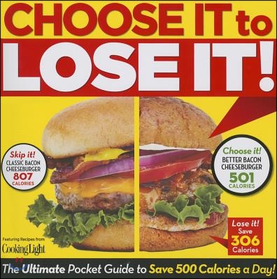 Choose It to Lose It!: The Ultimate Pocket Guide to Save 500 Calories a Day!