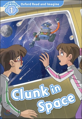 Oxford Read and Imagine: Level 1:: Clunk in Space