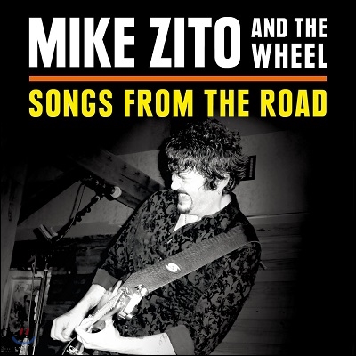 Mike Zito &amp; The Wheel - Songs From The Road (Deluxe Edition)