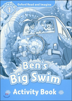 Oxford Read and Imagine: Level 1:: Ben&#39;s Big Swim activity book