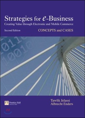 Strategies for e-Business: Creating Value Through Electronic and Mobile Commerce: Concepts and Cases