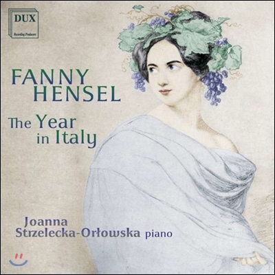 Joanna Strzelecka-Orlowska 파니 헨젤 멘델스존: 이탈리아 작품집 (Fanny Hensel: The Year In Italy)