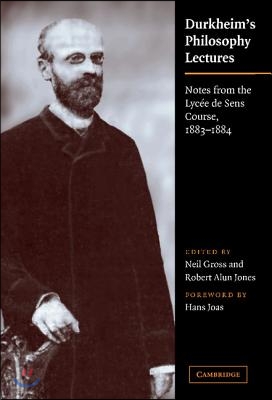 Durkheim's Philosophy Lectures: Notes from the Lycee de Sens Course, 1883-1884