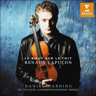 Renaud Capucon / Daniel Harding &#39;지붕 위의 소&#39; - 프랑스 바이올린곡집 (Le Boeuf sur le Toit - French Works for Violin and Orchestra)