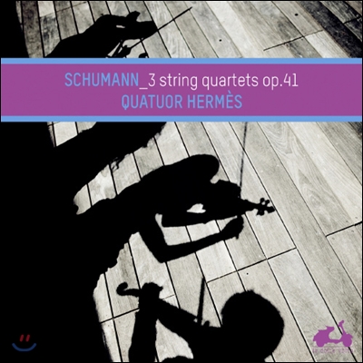 Quatuor Hermes 슈만: 현악 사중주 (Schumann: The 3 String Quartets Op.41)