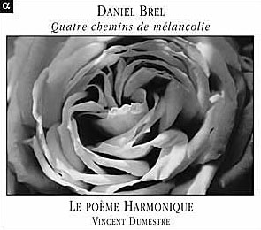 Le Poeme Harmonique 다니엘 브렐: 기악 작품집 (Daniel Brel: Quatre chemins de melancolie)