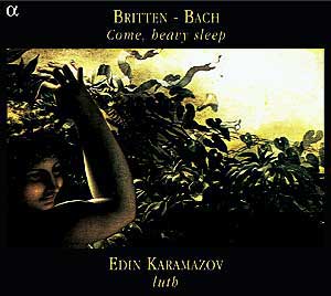Britten / Bach : Come, Heavy Sleep : Edin Karamazov