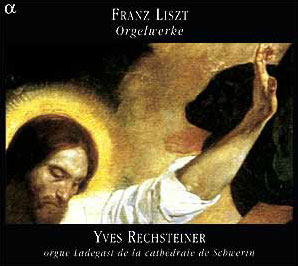 Liszt : Orgelwerke (Organ Works) : Yves Rechsteiner
