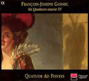 Gossec : Six Quatuors Oeuvre XV : Quatuor Ad Fontes