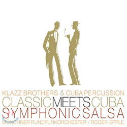 Klazzbrothers & Cubapercussion - Classic Meets Cuba: Symphonic Salsa