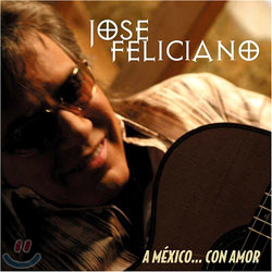 Jose Feliciano - A Mexic... Con Amor