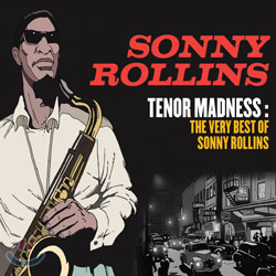 Sonny Rollins - Tenor Madness: The Very Best Of Sonny Rollins