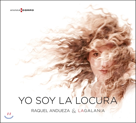 Raquel Andueza 요 소이 라 로쿠라 - 스페인 노래집 (Yo Soy La Locura)