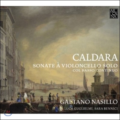 Gaetano Nasillo 칼다라: 8곡의 첼로 소나타 (Caldara: Cello Sonatas)