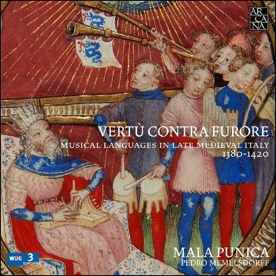 Mala Punica 베르투 콘트라 푸로레 - 중세 이탈리아 음악 (Vertu Contra Furore - Musical Languages in Late Medieval Italy 1380-1420)