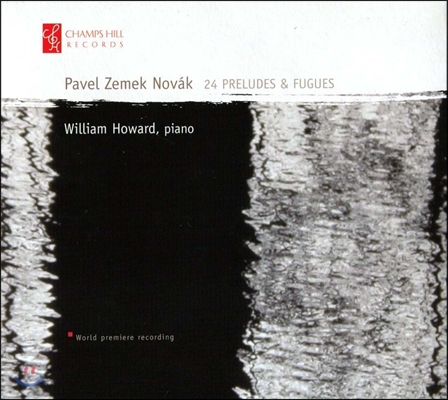 William Howard 파벨 노바크: 24개의 프렐류드와 푸가 (Pavel Zemek Novak: 24 Preludes &amp; Fugues)