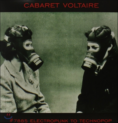 Cabaret Voltaire - #7885 (Electropunk to Technopop 1978-1985)