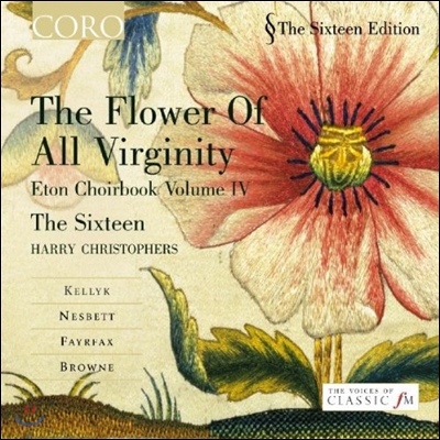 The Sixteen 이튼 합창곡집 제4권 '순결한 꽃' (Eton Choirbook Volume IV - The Flower of All Virginity)