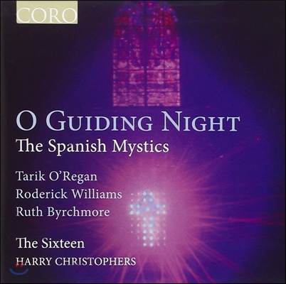 The Sixteen 스페인의 신비가 (O Guiding Night - The Spanish Mystics)