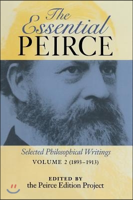 The Essential Peirce, Volume 2: Selected Philosophical Writings (1893-1913) (Paperback)