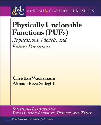 Physically Unclonable Functions (Pufs): Applications, Models, and Future Directions