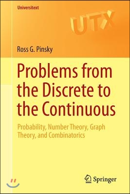 Problems from the Discrete to the Continuous: Probability, Number Theory, Graph Theory, and Combinatorics